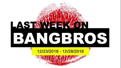 Last Week On BANGBROS.COM: 12/23/2018 – 12/28/2018